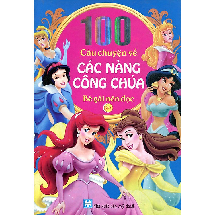 Sách 100 Câu Chuyện Về Các Nàng Công Chúa Tập 2 (Tái Bản 2014)