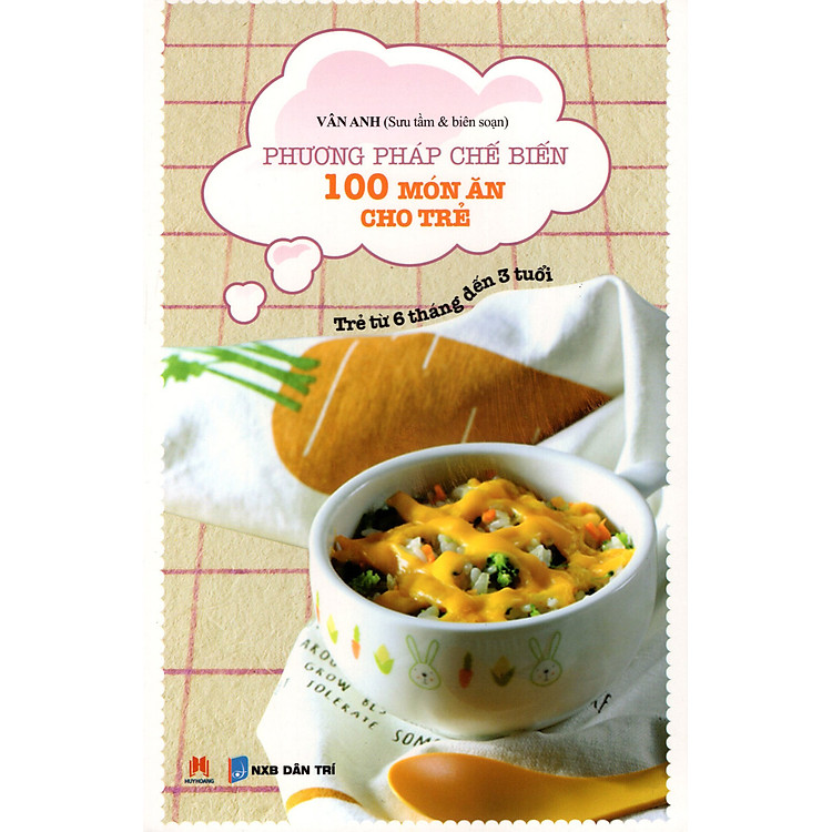 Sách Phương Pháp Chế Biến 100 Món Ăn Cho Trẻ (Từ 6 Tháng Đến 3 Tuổi)