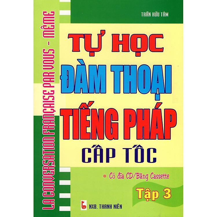 Sách Tự Học Đàm Thoại Tiếng Pháp Cấp Tốc (Tập 3)