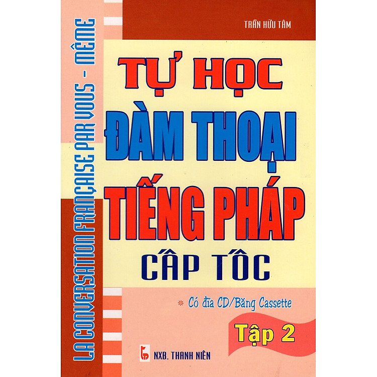 Sách Tự Học Đàm Thoại Tiếng Pháp Cấp Tốc (Tập 2)