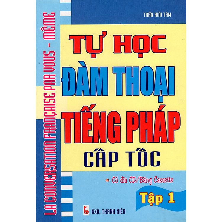 Sách Tự Học Đàm Thoại Tiếng Pháp Cấp Tốc (Tập 1)