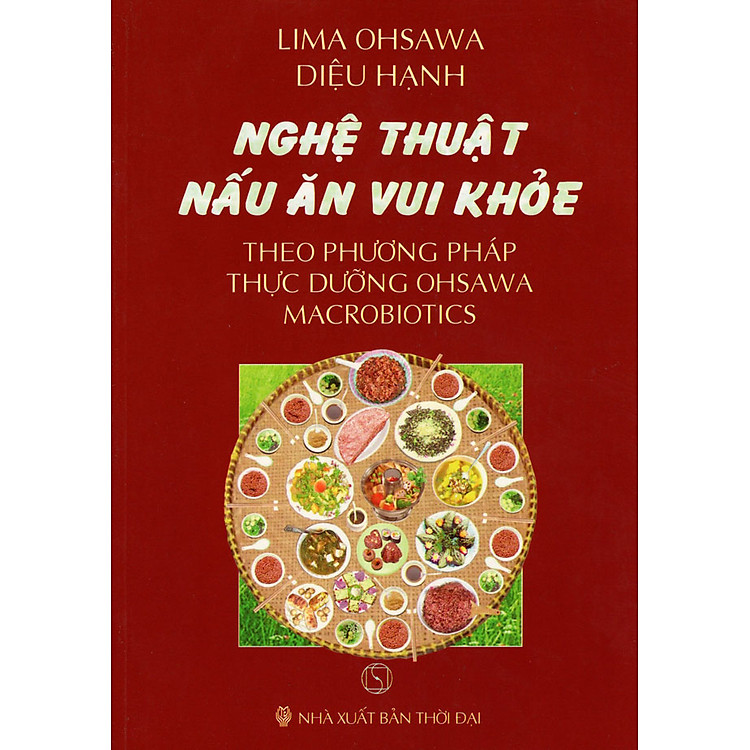 Sách Nghệ Thuật Nấu Ăn Vui Khỏe Theo Phương Pháp Thực Dưỡng Ohsawa Macrobiotics