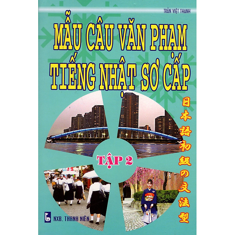 Sách Mẫu Câu Văn Phạm Tiếng Nhật Sơ Cấp (Tập 2)