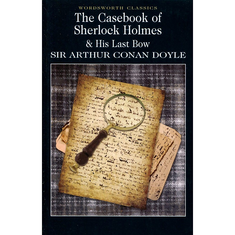 Sách Tiểu thuyết tiếng Anh - Wordsworth Classics : The Casebook Of Sherlock Holmes and His Last Bow