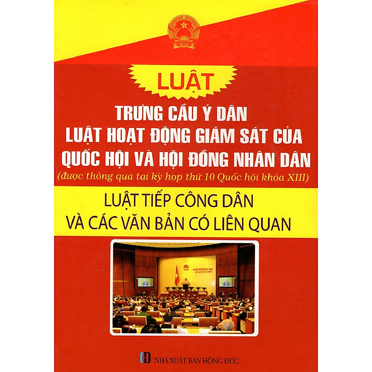 Luật Trưng Cầu Ý Dân – Luật Hoạt Động Giám Sát Của Quốc Hội Và Hội Động Nhân Dân – Luật Tiếp Công Dân Và Các Văn Bản Có Liên Quan