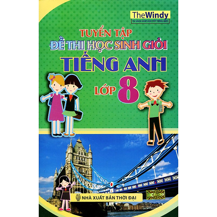 Sách Tuyển Tập Đề Thi Học Sinh Giỏi Tiếng Anh Lớp 8