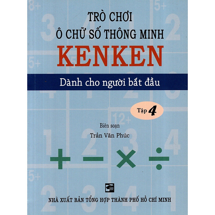 Sách Trò Chơi Ô Chữ Số Thông Minh Kenken - Dành Cho Người Bắt Đầu (Tập 4)