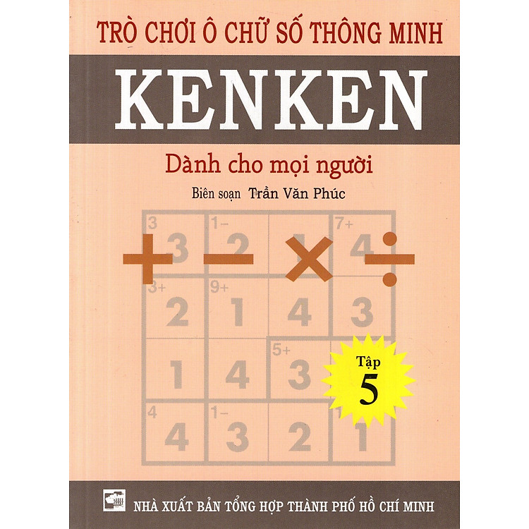 Sách Trò Chơi Ô Chữ Số Thông Minh Kenken - Dành Cho Mọi Người (Tập 5)