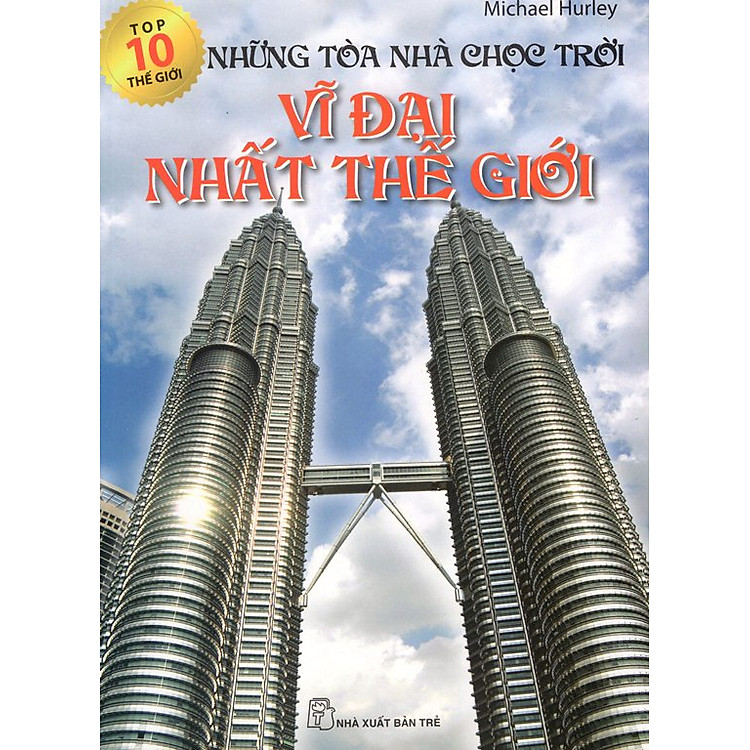 Sách Top 10 Thế Giới - Những Tòa Nhà Chọc Trời Vĩ Đại Nhất Thế Giới