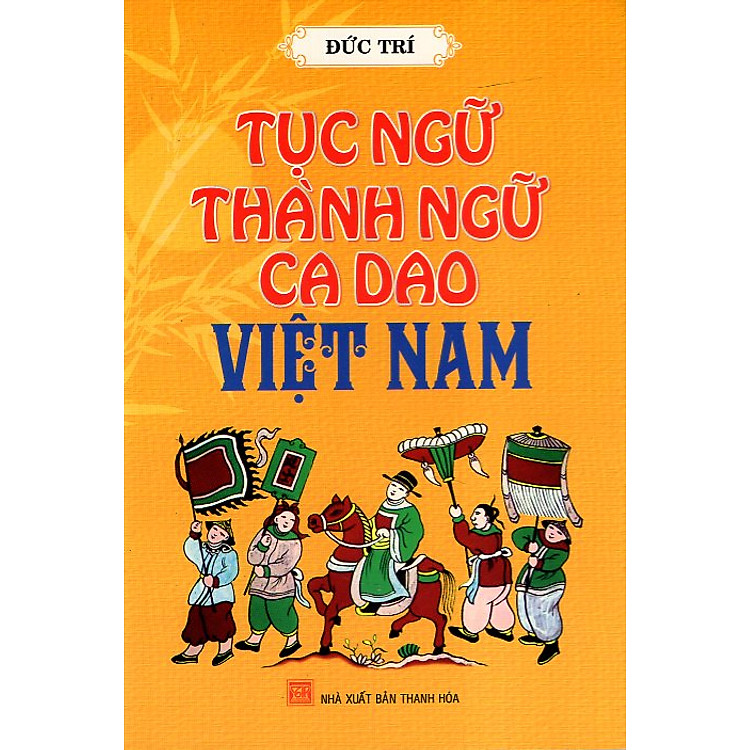 Tục Ngữ Thành Ngữ Ca Dao Việt Nam