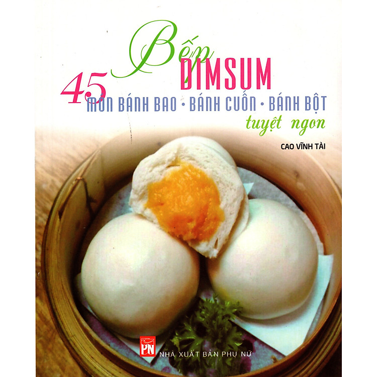 Sách Bếp Dimsum - 45 Món Bánh Bao...Tuyệt Ngon