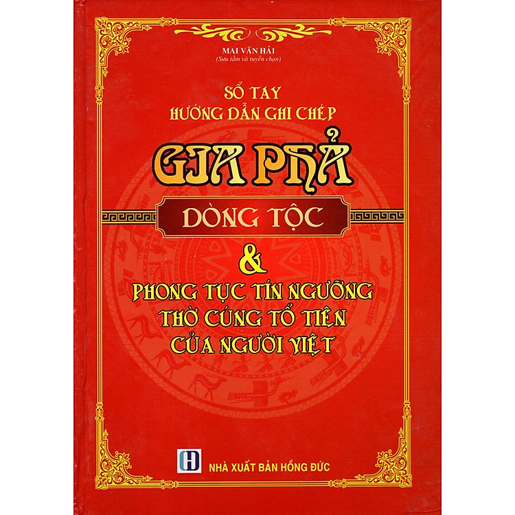 Sổ Tay Hướng Dẫn Ghi Chép Gia Phả Dòng Tộc & Phong Tục Tín Ngưỡng Thờ Cúng Tổ Tiên Của Người Việt