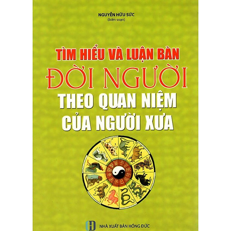 Sách Tìm Hiểu Và Luận Bàn Đời Người Theo Quan Điểm Của Người Xưa
