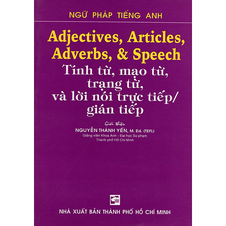 Adjectives, Articles, Adverbs, & Speech – Tính Từ, Mạo Từ, Trạng Từ, Và Lời Nói Trực Tiếp / Gián Tiếp