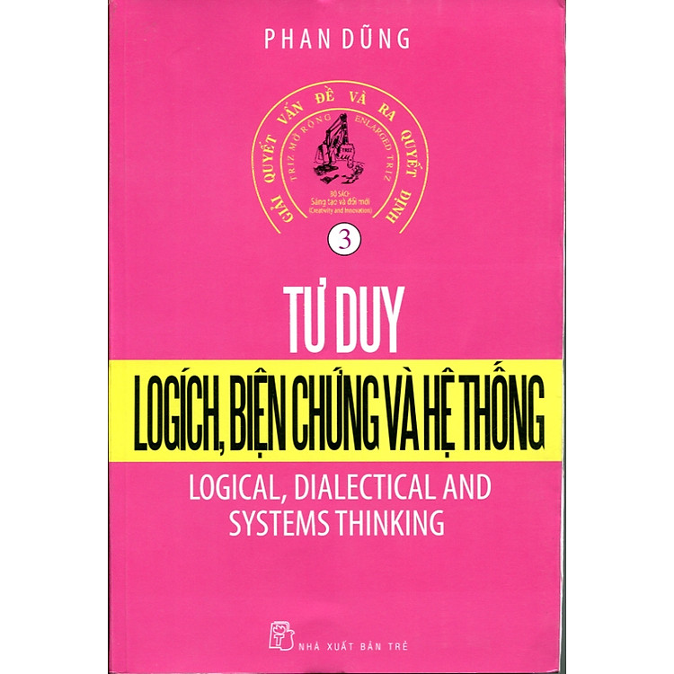 Sách Tư Duy Logic, Biện Chứng Và Hệ Thống Tập 3