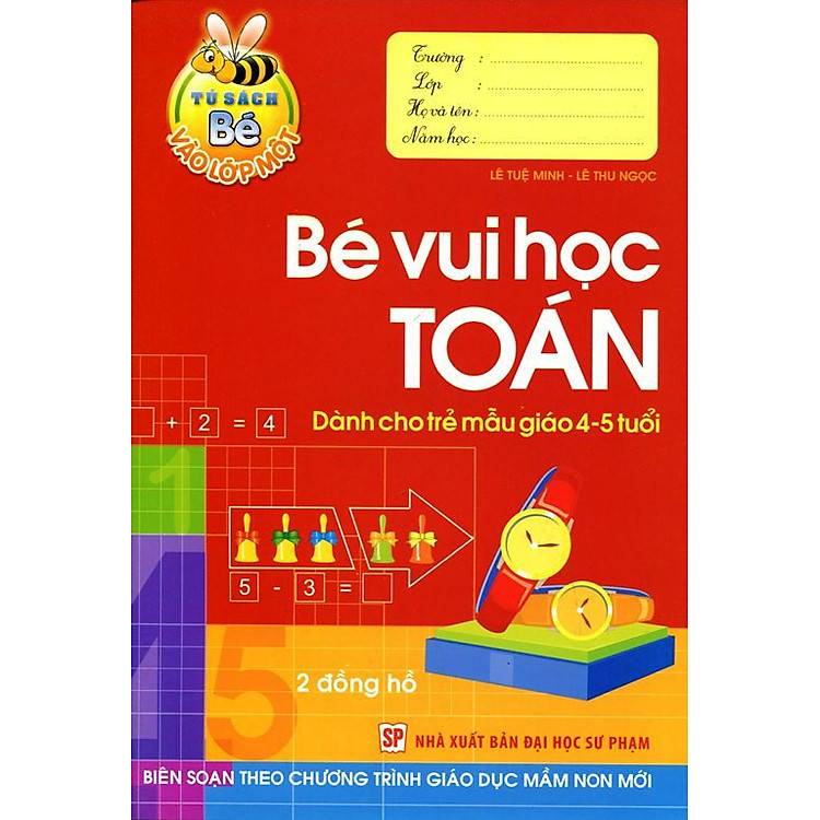 Tủ Sách Bé Vào Lớp 1 - Bé Vui Học Toán (Dành Cho Trẻ Mẫu Giáo 4 - 5 Tuổi)