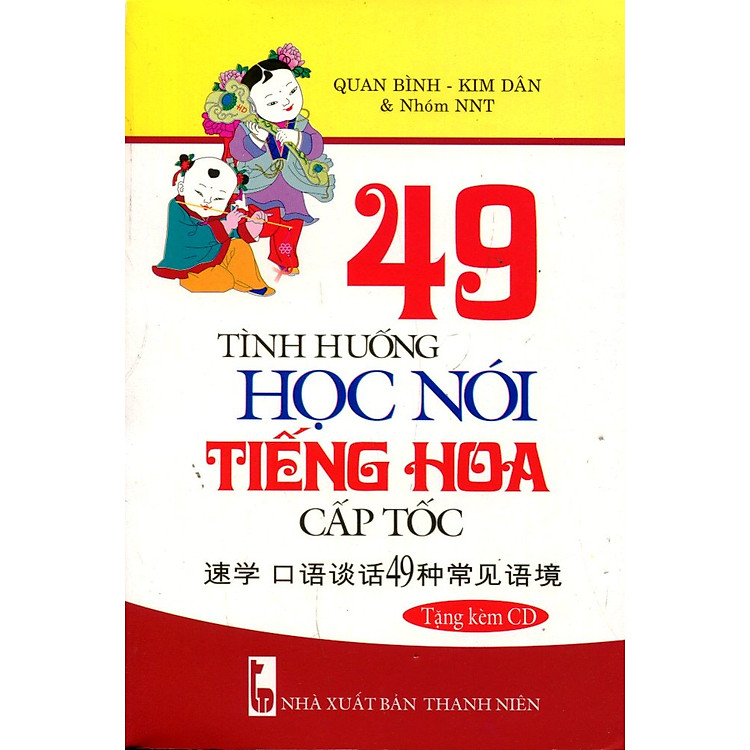 Sách 49 Tình Huống Học Nói Tiếng Hoa Cấp Tốc (Kèm CD) - Tái Bản