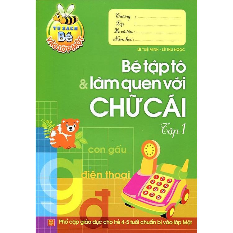 Tủ Sách Bé Vào Lớp 1 - Bé Tập Tô Và Làm Quen Với Chữ Cái (Tập 1)