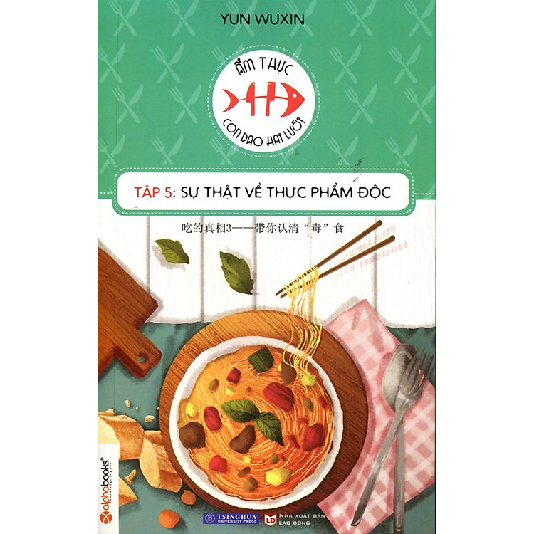 Sách Ẩm Thực Con Dao Hai Lưỡi (Tập 5): Sự Thật Về Thực Phẩm Độc