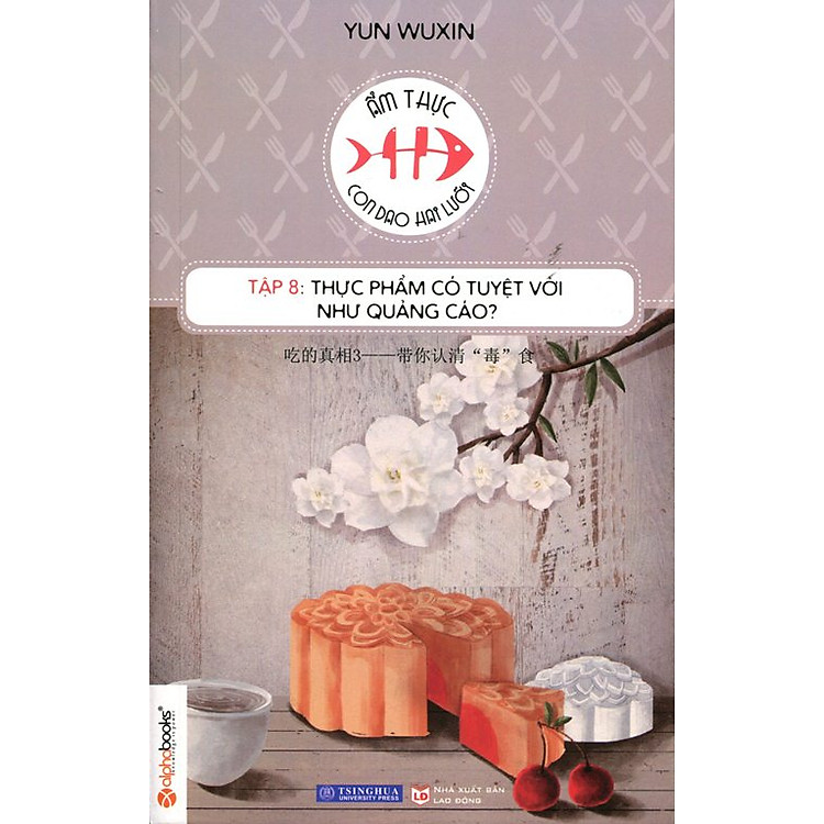 Sách Ẩm Thực Con Dao Hai Lưỡi (Tập 8): Thực Phẩm Có Tuyệt Vời Như Quảng Cáo?