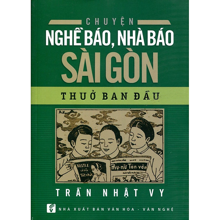 Chuyện Nghề Báo, Nhà Báo Sài Gòn Thuở Ban Đầu