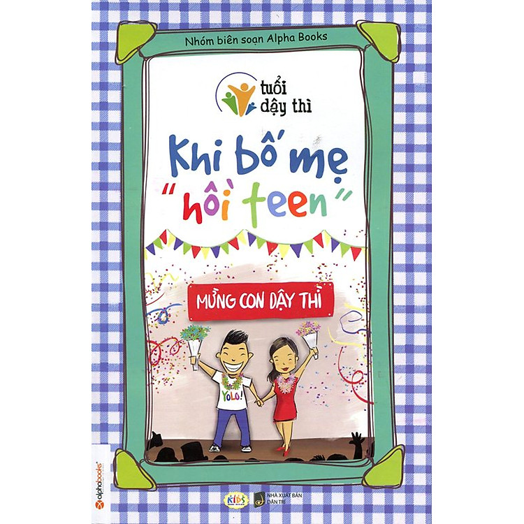 Sách Tuổi Dậy Thì - Khi Bố Mẹ "Hồi Teen"