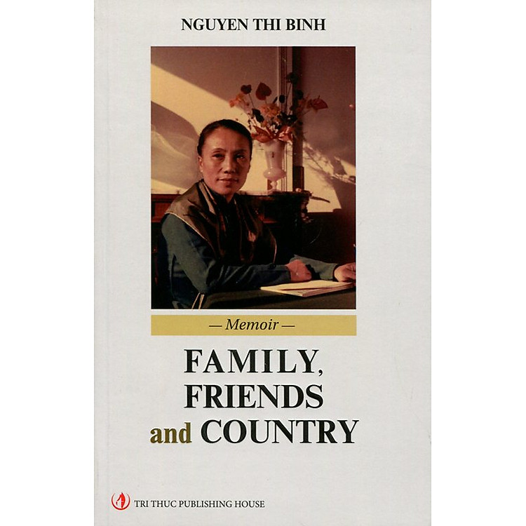 Sách Hồi Ký Nguyễn Thị Bình - Family, Friends And Country (Bản Tiếng Anh)
