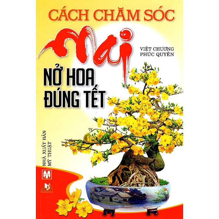 Sách Cách Chăm Sóc Mai Nở Hoa Đúng Tết (Tái Bản)