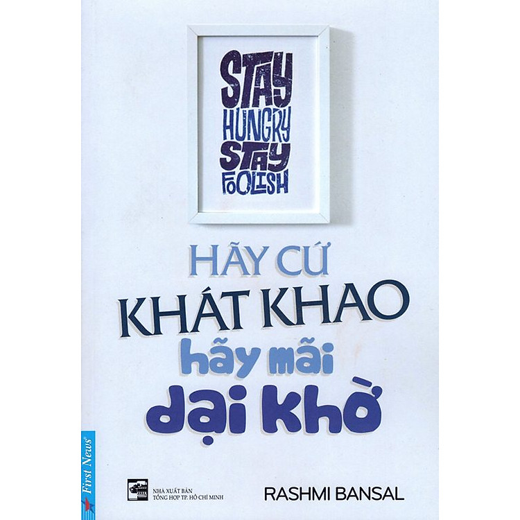 Sách Hãy Cứ Khát Khao - Hãy Mãi Dại Khờ
