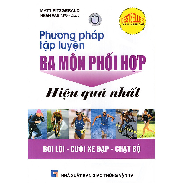 Sách Phương Pháp Tập Luyện Ba Môn Phối Hợp Hiệu Quả Nhất: Bơi Lội - Cưỡi Xe Đạp - Chạy Bộ