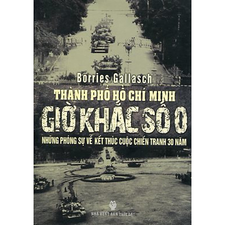 Sách Thành Phố Hồ Chí Minh Giờ Khắc Số 0 - Những Phóng Sự Về Kết Thúc Cuộc Chiến Tranh 30 Năm
