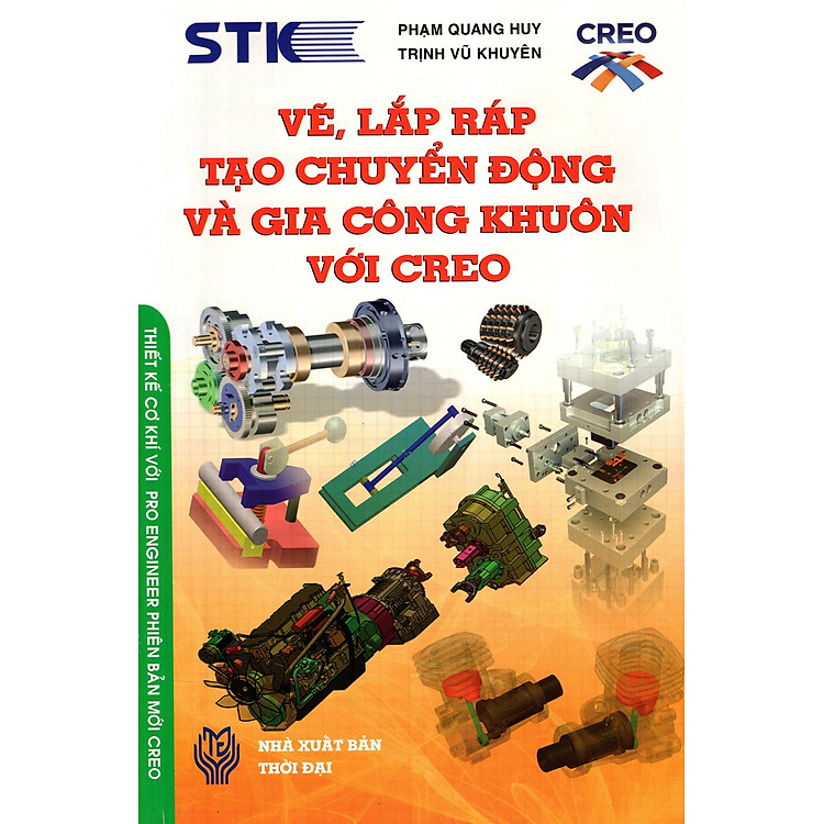 Sách Vẽ, Lắp Ráp Tạo Chuyển Động Và Gia Công Khuôn Với Creo