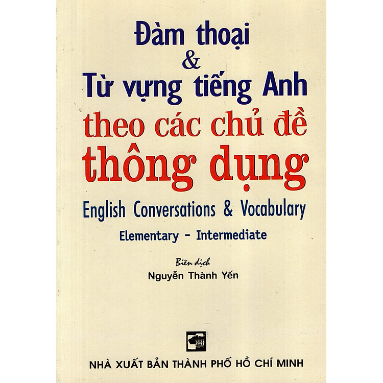 Sách Đàm Thoại & Từ Vựng Tiếng Anh Theo Các Chủ Đề Thông Dụng