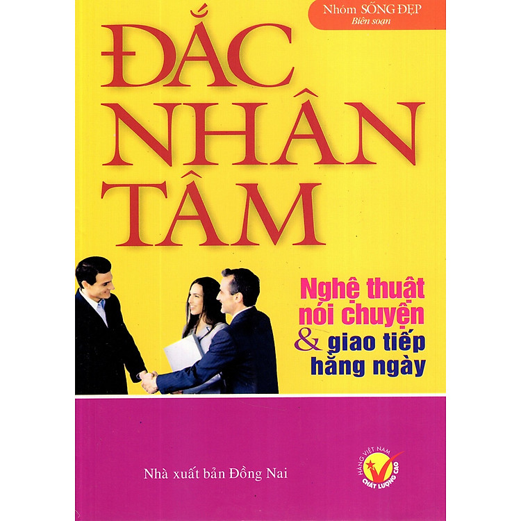 Sách Đắc Nhân Tâm - Nghệ Thuật Nói Chuyện & Giao Tiếp Hằng Ngày
