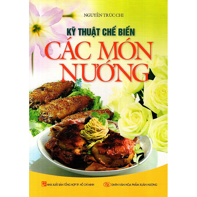 Sách Kỹ Thuật Chế Biến Các Món Nướng
