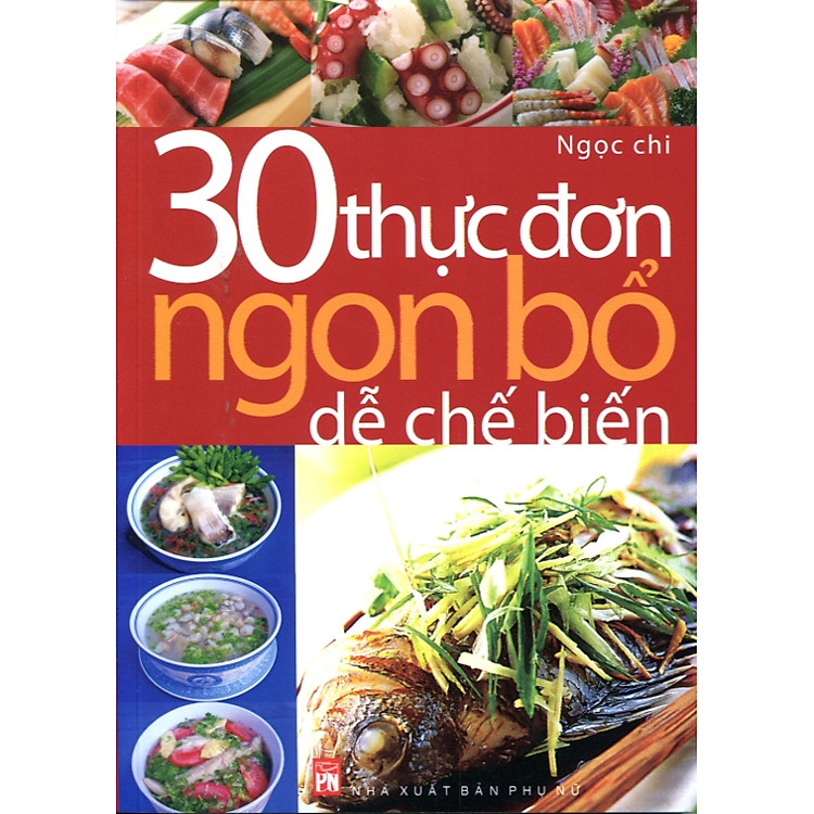 Sách 30 Thực Đơn Ngon Bổ Dễ Chế Biến