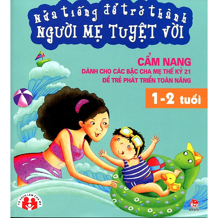 Sách Nửa Tiếng Để Trở Thành Người Mẹ Tuyệt Vời (1 - 2 Tuổi)