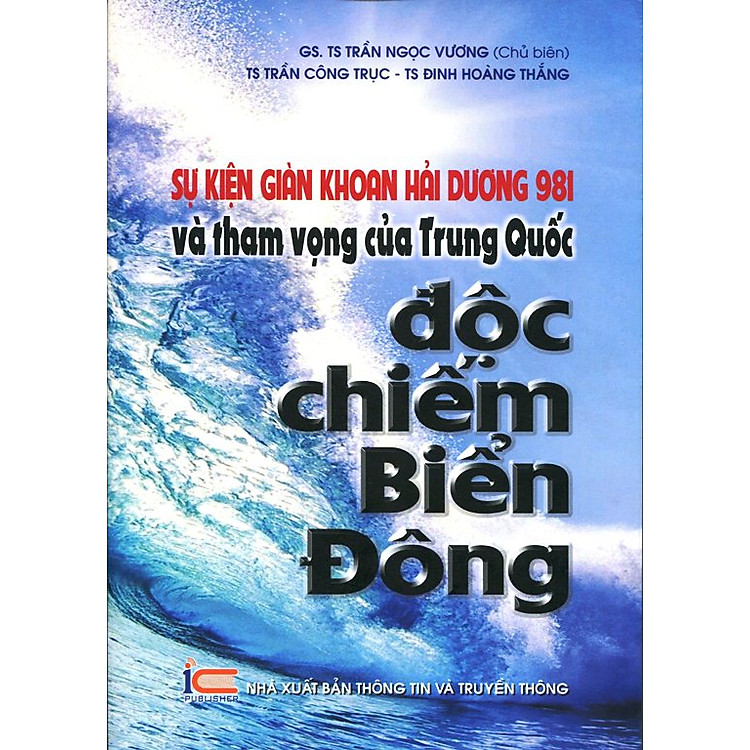 Sự Kiện Khoan Hải Dương 981 Và Tham Vọng Của Trung Quốc Độc Chiếm Biển Đông