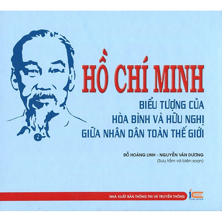 Hồ Chí Minh Biểu Tượng Của Hòa Bình Và Hữu Nghị Giữa Nhân Dân Toàn Thế Giới