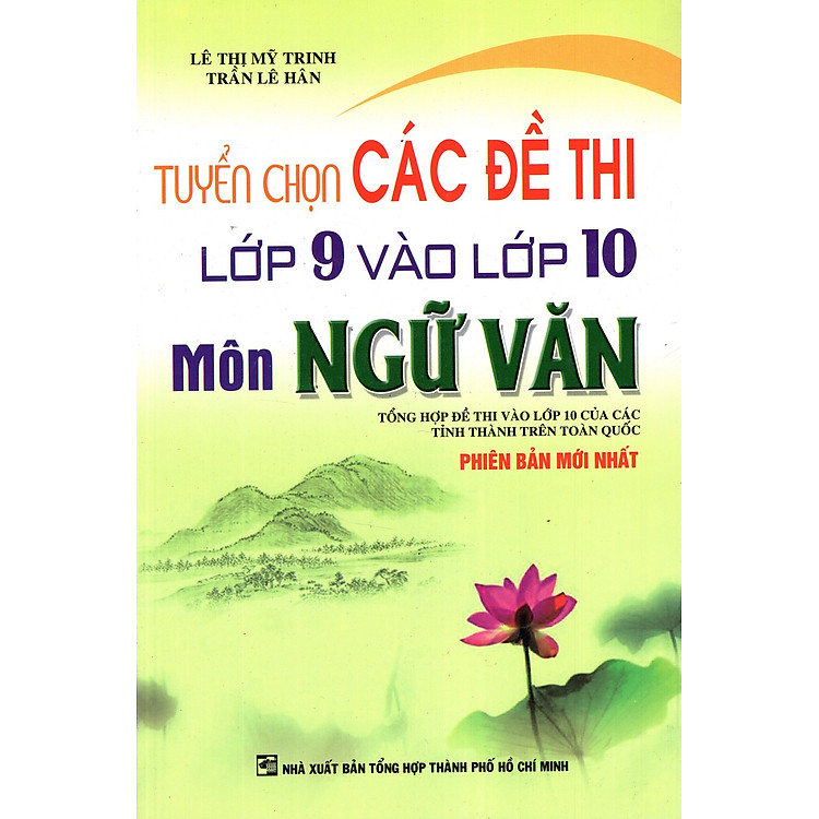 Sách Tuyển Chọn Các Đề Thi Lớp 9 Vào Lớp 10 Môn Ngữ Văn (Phiên Bản Mới Nhất)