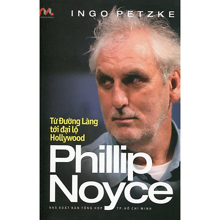 Sách Philip Noyce - Từ Đường Làng Tới Đại Lộ Hollywood