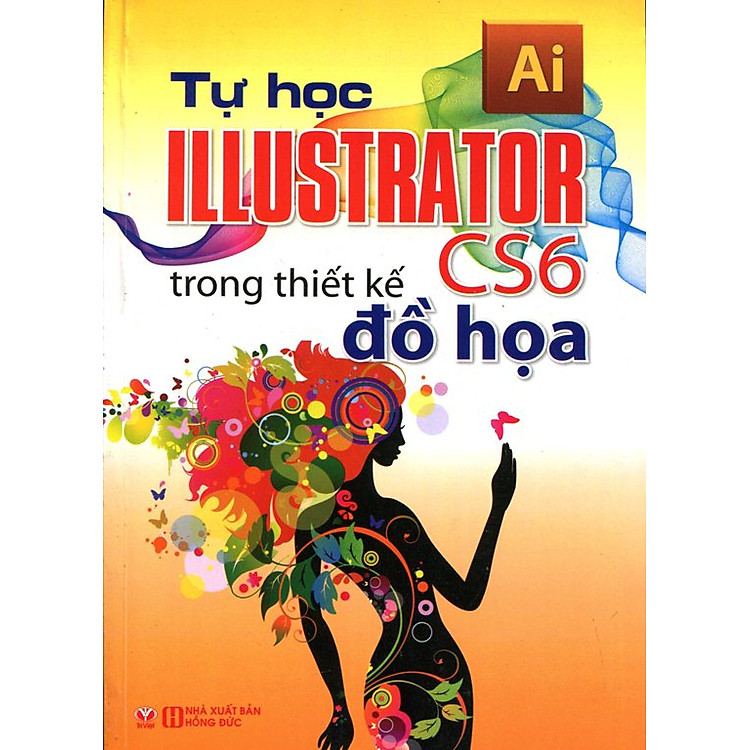 Sách Tự Học Illustrator CS6 Trong Thiết Kế Đồ Họa