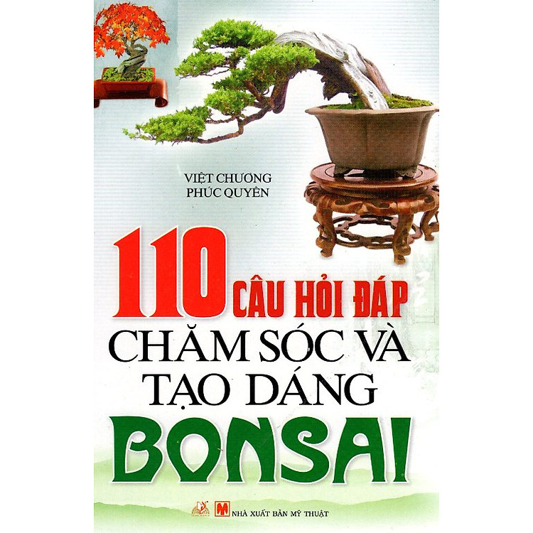 Sách 110 Câu Hỏi Đáp Chăm Sóc Và Tạo Dáng Bonsai