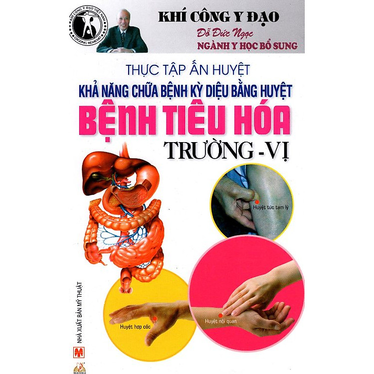 Sách Khí Công Y Đạo - Khả Năng Chữa Bệnh Kỳ Diệu Bằng Huyệt Bệnh Tiêu Hóa, Trường - Vị