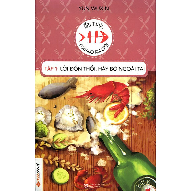 Sách Ẩm Thực - Con Dao Hai Lưỡi (Tập 1): Lời Đồn Thổi, Hãy Bỏ Ngoài Tai