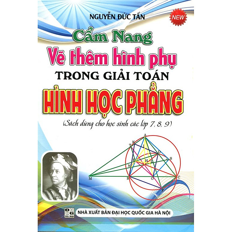 Sách Cẩm Nang Vẽ Thêm Hình Phụ Trong Giải Toán Hình Học Phẳng (Lớp 7, 8 9)