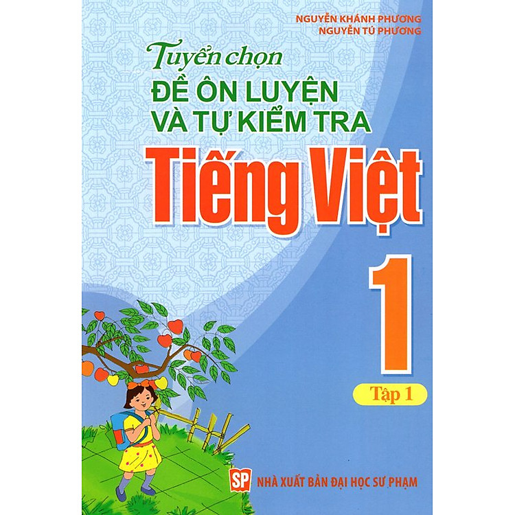 Sách Tuyển Chọn Đề Ôn Luyện Và Tự Kiểm Tra Tiếng Việt Lớp 1 (Tập 1)