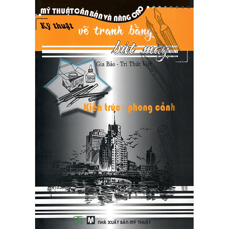 Sách Kỹ Thuật Vẽ Tranh Bằng Bút Máy: Kiến Trúc - Phong Cảnh