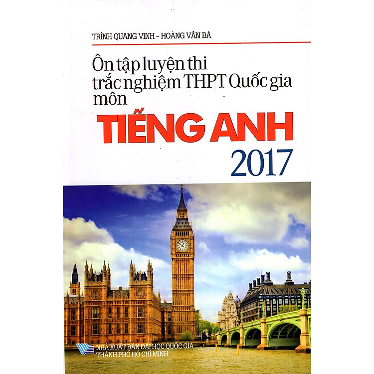 Sách Ôn Tập Luyện Thi Trắc Nghiệm THPT Quốc Gia Môn Tiếng Anh Năm 2017