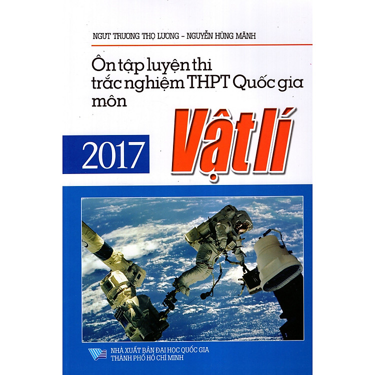 Sách Ôn Tập Luyện Thi Trắc Nghiệm THPT Quốc Gia Môn Vật Lí Năm 2017